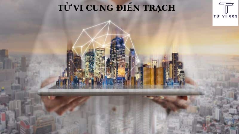 tử vi cung điền trạch