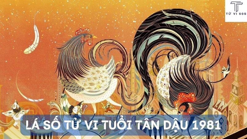 lá số tử vi tuổi tân dậu 1981